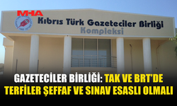 GAZETECİLER BİRLİĞİ: TAK VE BRT’DE TERFİLER ŞEFFAF VE SINAV ESASLI OLMALI