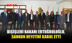 DIŞİŞLERİ BAKANI ERTUĞRULOĞLU, SANKON HEYETİNİ KABUL ETTİ