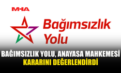 BAĞIMSIZLIK YOLU, ANAYASA MAHKEMESİ KARARINI DEĞERLENDİRDİ