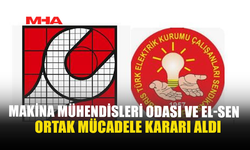 MAKİNA MÜHENDİSLERİ ODASI VE EL-SEN ORTAK MÜCADELE KARARI ALDI