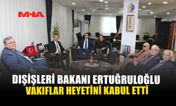 DIŞİŞLERİ BAKANI ERTUĞRULOĞLU VAKIFLAR HEYETİNİ KABUL ETTİ