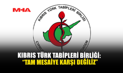 KIBRIS TÜRK TABİPLERİ BİRLİĞİ: “TAM MESAİYE KARŞI DEĞİLİZ”