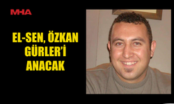 EL-SEN, ÖZKAN GÜRLER’İ ANACAK