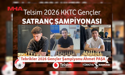TELSİM 2026 KKTC GENÇLER SATRANÇ ŞAMPİYONU AHMET PAŞA OLDU