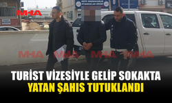 TURİST VİZESİYLE GELİP SOKAKTA YATAN ŞAHIS TUTUKLANDI