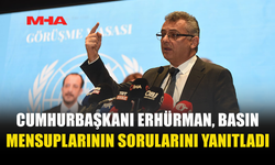 CUMHURBAŞKANI ERHÜRMAN, BASIN MENSUPLARININ SORULARINI YANITLADI