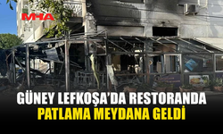 GÜNEY LEFKOŞA’DA RESTORANDA PATLAMA MEYDANA GELDİ