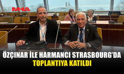 ÖZÇINAR İLE HARMANCI STRASBOURG’DA TOPLANTIYA KATILDI