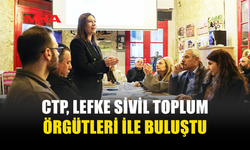 CTP, LEFKE SİVİL TOPLUM ÖRGÜTLERİ İLE BULUŞTU