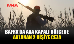 BAFRA’DA AVA KAPALI BÖLGEDE AVLANAN 2 KİŞİYE CEZA