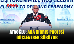 ATAOĞLU: ADA KIBRIS PROJESİ GÜÇLENEREK SÜRÜYOR