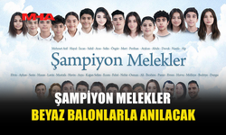 ŞAMPİYON MELEKLER BEYAZ BALONLARLA ANILACAK