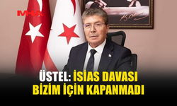 ÜSTEL: İSİAS DAVASI BİZİM İÇİN KAPANMADI