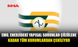 EMO, ENERJİDEKİ YAPISAL SORUNLAR ÇÖZÜLENE KADAR TÜM KURUMLARDAN ÇEKİLİYOR