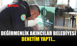 DEĞİRMENLİK AKINCILAR BELEDİYESİ DENETİM YAPTI...