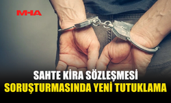 SAHTE KİRA SÖZLEŞMESİ SORUŞTURMASINDA YENİ TUTUKLAMA