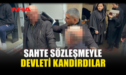 SAHTE SÖZLEŞMEYLE DEVLETİ KANDIRDILAR