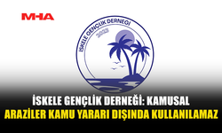 İSKELE GENÇLİK DERNEĞİ: KAMUSAL ARAZİLER KAMU YARARI DIŞINDA KULLANILAMAZ
