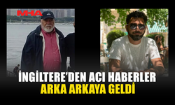 İNGİLTERE’DEN ACI HABERLER ARKA ARKAYA GELDİ