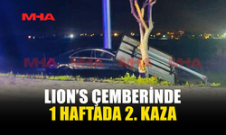 LION’S ÇEMBERİNDE 1 HAFTADA 2. KAZA