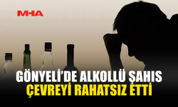 GÖNYELİ’DE ALKOLLÜ ŞAHIS ÇEVREYİ RAHATSIZ ETTİ