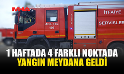 1 HAFTADA 4 FARKLI NOKTADA YANGIN MEYDANA GELDİ
