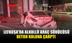 LEFKOŞA'DA ALKOLLÜ ARAÇ SÜRÜCÜSÜ BETON KOLONA ÇARPTI