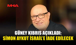 GÜNEY KIBRIS AÇIKLADI: SİMON AYKUT İSRAİL’E İADE EDİLECEK