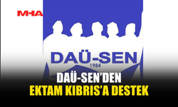 DAÜ-SEN’DEN EKTAM KIBRIS’A DESTEK