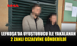 LEFKOŞA'DA UY*ŞTURUCU İLE YAKALANAN 2 ZANLI CEZAEVİNE GÖNDERİLDİ