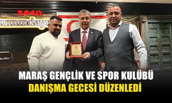 MARAŞ GENÇLİK VE SPOR KULÜBÜ DANIŞMA GECESİ DÜZENLEDİ
