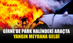 GİRNE’DE PARK HALİNDEKİ ARAÇTA YANGIN MEYDANA GELDİ