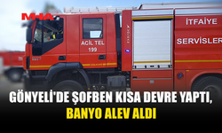 GÖNYELİ'DE ŞOFBEN KISA DEVRE YAPTI, BANYO ALEV ALDI