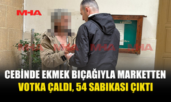 CEBİNDE EKMEK BIÇAĞIYLA MARKETTEN VOTKA ÇALDI‚ 54 SABIKASI ÇIKTI