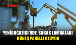 YENİBOĞAZİÇİ'NDE, SOKAK LAMBALARI GÜNEŞ PANELLİ OLUYOR