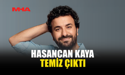 HASANCAN KAYA TEMİZ ÇIKTI