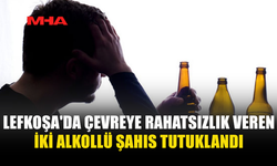 LEFKOŞA'DA ÇEVREYE RAHATSIZLIK VEREN İKİ ALKOLLÜ ŞAHIS TUTUKLANDI
