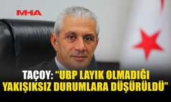 TAÇOY: “UBP LAYIK OLMADIĞI YAKIŞIKSIZ DURUMLARA DÜŞÜRÜLDÜ”