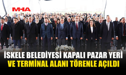 İSKELE BELEDİYESİ KAPALI PAZAR YERİ VE TERMİNAL ALANI TÖRENLE AÇILDI