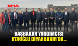 BAŞBAKAN YARDIMCISI ATAOĞLU DİYARBAKIR’DA…