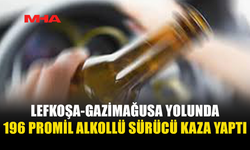 LEFKOŞA-GAZİMAĞUSA YOLUNDA 196 PROMİL ALKOLLÜ SÜRÜCÜ KAZA YAPTI