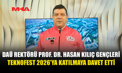 DAÜ REKTÖRÜ PROF. DR. HASAN KILIÇ GENÇLERİ TEKNOFEST 2026’YA KATILMAYA DAVET ETTİ