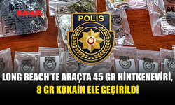 LONG BEACH’TE ARAÇTA 45 GRAM HİNTKENEVİRİ, 8 GRAM KOKAİN ELE GEÇİRİLDİ