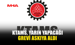KTAMS, YARIN YAPACAĞI GREVİ ASKIYA ALDI
