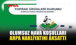 TÜK, ARPA SEVKİYATININ OLUMSUZ HAVA KOŞULLARI NEDENİYLE TAMAMLANAMADIĞINI DUYURDU