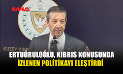 ERTUĞRULOĞLU, KIBRIS KONUSUNDA İZLENEN POLİTİKAYI ELEŞTİRDİ