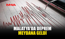 MALATYA'DA DEPREM MEYDANA GELDİ
