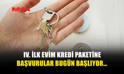 IV. İLK EVİM KREDİ PAKETİNE BAŞVURULAR BUGÜN BAŞLIYOR…