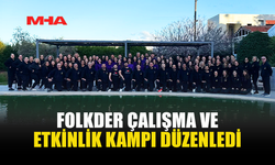 FOLKDER ÇALIŞMA VE ETKİNLİK KAMPI DÜZENLEDİ