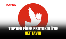 TDP’DEN FİBER PROTOKOLÜ'NE NET TAVIR
